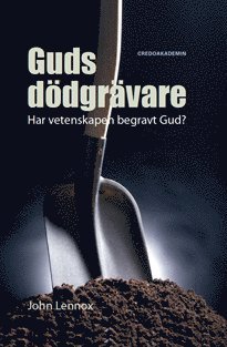 Guds dödgrävare : har vetenskapen begravt Gud?