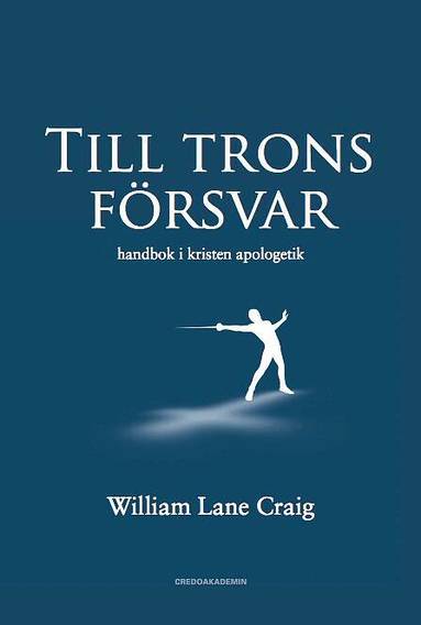 William Lane Craig - Till trons försvar : handbok i kristen apologetik, Inbunden