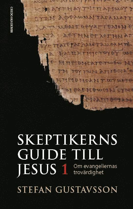 Skeptikerns guide till Jesus. D 1 : om evangeliernas trovärdighet 1