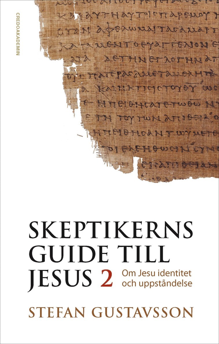 Stefan Gustavsson - Skeptikerns guide till Jesus. D 2 : om Jesu identitet och uppståndelse, Inbunden