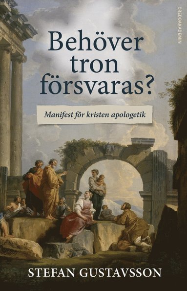 bokomslag Behöver tron försvaras? : Manifest för kristen apologetik