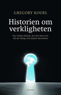 bokomslag Historien om verkligheten : hur världen började, hur den slutar och allt det viktiga som händer däremellan
