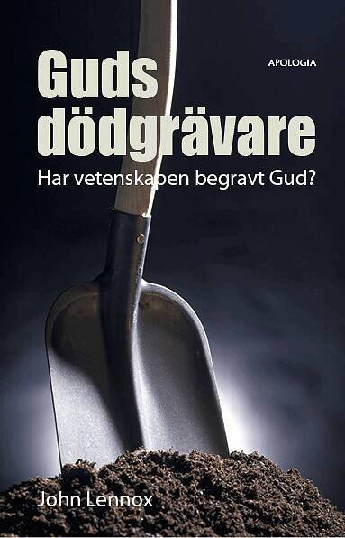John Lennox - Guds dödgrävare : har vetenskapen begravt Gud?, Häftad