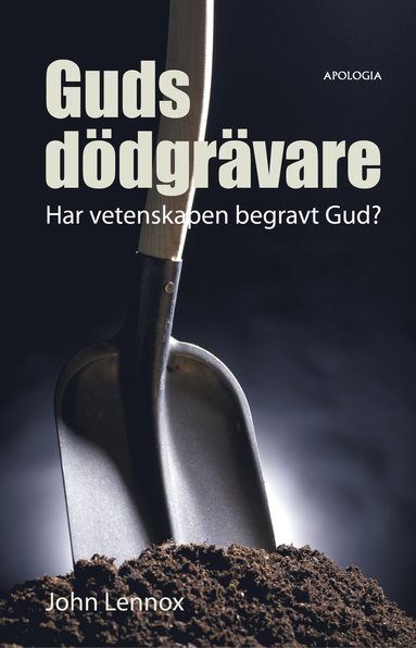 bokomslag Guds dödgrävare : har vetenskapen begravt Gud?