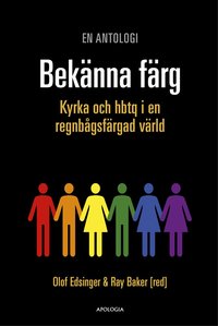bokomslag Bekänna färg : kyrka och hbtq i en regnbågsfärgad värld