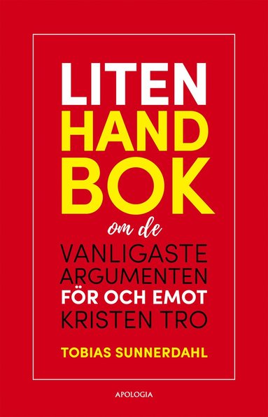 bokomslag Liten handbok om de vanligaste argumenten för och emot kristen tro