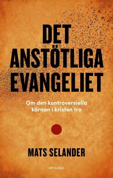 bokomslag Det anstötliga evangeliet : om den kontroversiella kärnan i kristen tro