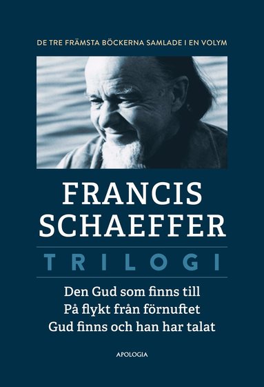 bokomslag Trilogi.  Den Gud som finns till ; På flykt från förnuftet ; Gud finns och han har talat