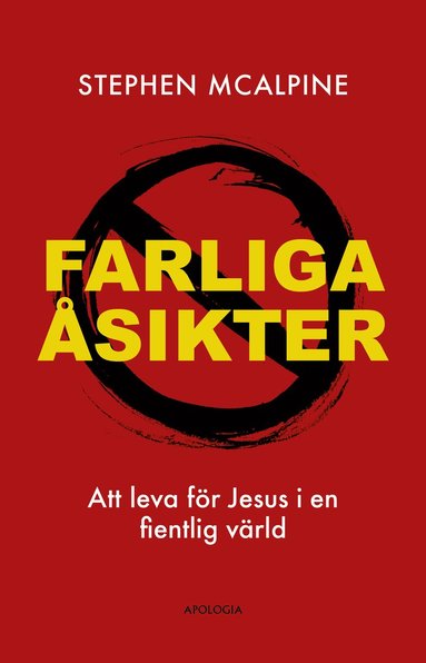 bokomslag Farliga åsikter : att leva för Jesus i en fientlig värld