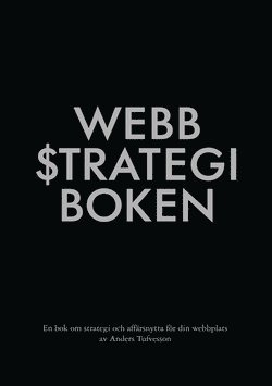 Anders Tufvesson - Webbstrategiboken : en bok om strategi och affärsnytta för din webbplats, Kartonnage