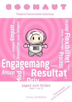 Linus Jonkman - Egonaut. bok 1, Jaget och ordet : modernt humanistiskt ledarskap, Häftad