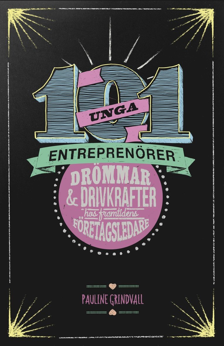 Pauline Grindvall - 101 unga entreprenörer : drömmar och drivkrafter hos framtidens företagsledare, Häftad