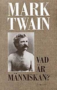 Mark Twain - Vad är människan? och andra texter, Häftad