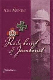 Axel Munthe - Röda korset & Järnkorset, Inbunden