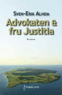 bokomslag Advokaten & fru Justitia : rättsroman