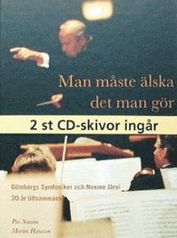 bokomslag Man måste älska det man gör Göteborgs symfoniker och Neeme Järvi 20 år ti