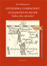 Bertil Holmström - Ostindiska compagniet och jakten på silver : snillen eller tokstollar?, Inbunden