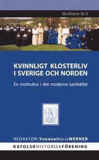 bokomslag Kvinnligt klosterliv i Sverige och Norden : en motkultur i det moderna samhället