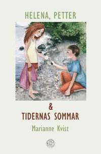 Marianne Kvist - Helena, Petter och tidernas sommar, Inbunden