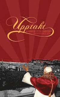 bokomslag Upptakt : början av Petrustjänsten : predikningar och tal april - augusti 2005 och under världsungdomsdagen i Köln