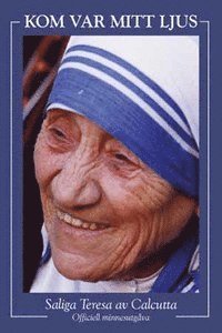 Kom var mitt ljus : till minne av Moder Teresas av Calcutta saligförklaring : saligförklarad den 19 oktober 2003 : officiell minnesutgåva, Häftad