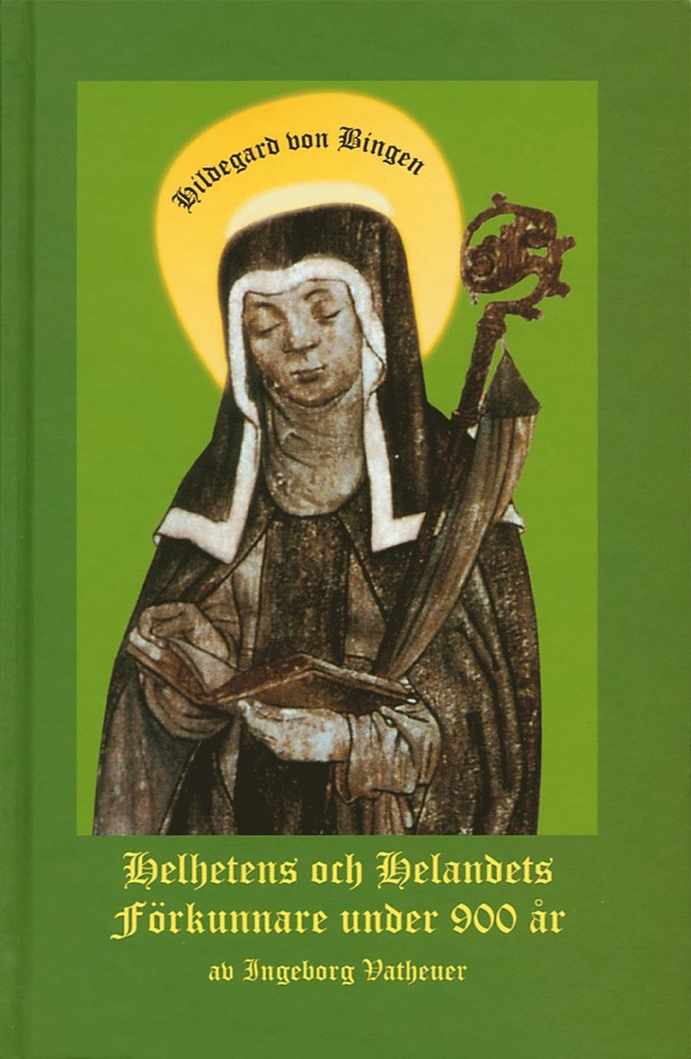 Hildegard von Bingen : helhetens och helandets förkunnare under 1