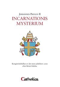 bokomslag Incarnationis mysterium : kungörelsebullan av det stora jubelåret 2000 efter Kristi födelse