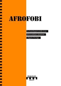 bokomslag Afrofobi : en kunskapsöversikt över afrosvenskars situation i dagens Sverige