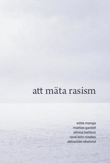 Edda Manga, Mattias Gardell, Alireza Behtoui, René León Rosales, Alexander Ekelund - Att mäta rasism, Kartonnage