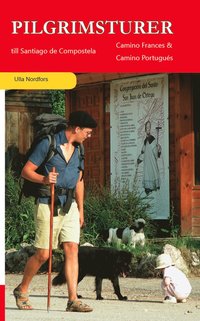 bokomslag Pilgrimsturer till Santiago de Compostela : Camino Frances & Camino Portugués