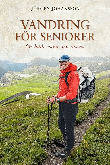 Jörgen Johansson - Vandring för seniorer : för både vana och ovana, Inbunden