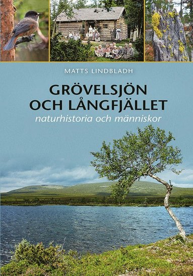 bokomslag Grövelsjön och Långfjället; naturhistoria och människor