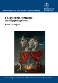 bokomslag I begjærets tjeneste: Strindberg og Lacan på scenen