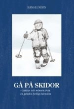 bokomslag Gå på skidor : tankar och minnen från en ganska lycklig barndom