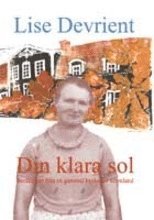 bokomslag Din klara sol : berättelser från en gammal byskola i Sörmland