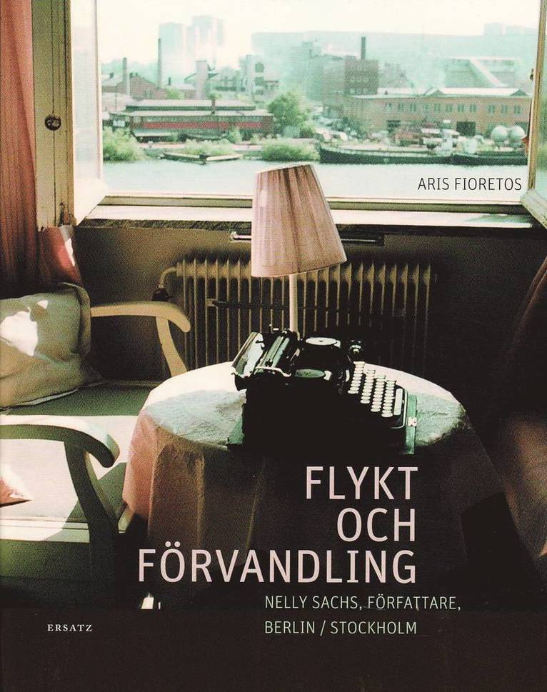 Flykt och förvandling : Nelly Sachs, författare, Berlin/Stockholm : en bildbiografi 1
