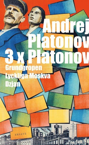 bokomslag Tre x Platonov. Grundgropen ; Lyckliga Moskva ; Dzjan