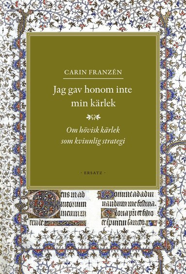 Carin Franzén - Jag gav honom inte min kärlek : om hövisk kärlek som kvinnlig strategi, Inbunden
