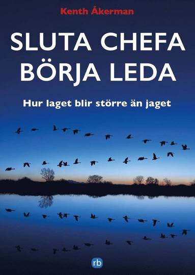 bokomslag Sluta chefa börja leda : hur laget blir större än jaget.