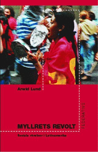 bokomslag Myllrets Revolt - Sociala rörelser i Latinamerika