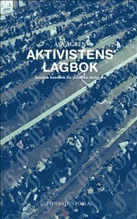 bokomslag Aktivistens Lagbok - Juridisk handbok för politiska aktivister