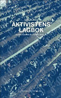 Aktivistens Lagbok - Juridisk handbok för politiska aktivister 1