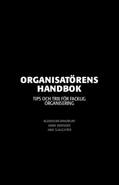 Alexandra Bradbury, Mark Brenner, Jane Slaughter, Labor Notes - Organisatörens handbok, Häftad