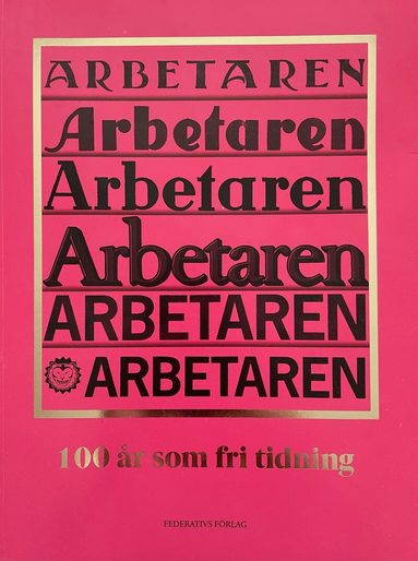 Amalthea Frantz, Andreas Malm, Anna Sanvaresa, Ahto Uisk, Carsten Nilsson, Cecilia Irefalk, Chanda Björk, Channa Riedel, Elme Ämting, Emil Boss, Fanny Hökby, Gabriel Kuhn, Henrik Arnstad, Gunilla Thorgren, Ingemar Sjöö, Izabella Rosengren, Johan Apel Röstlund, Josephine Askegård, Julia Lindblom, Kalle Lind, Kristian Falk, Magnus Nilsson, Martin Nilsson, Mats Deland, Nathan Hamelberg, Per Lindblom, Pia Laskar, Rikard Warlenius, Shora Esmailian, Stellan Elebro, Toivo Jokkala, Torbjörn von Krogh, Vendela Engström, Volodya Vagner - Arbetaren : 100 år som fri tidning, Häftad