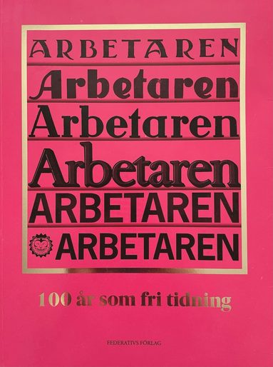 bokomslag Arbetaren : 100 år som fri tidning