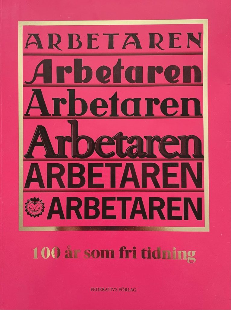 Arbetaren : 100 år som fri tidning 1