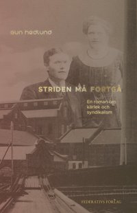 bokomslag Striden må fortgå : en roman om kärlek och syndikalism