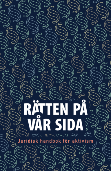 bokomslag Rätten på vår sida - Juridisk handbok för aktivism