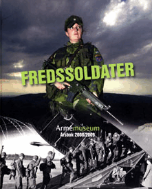 Lars Andersson, Lars Brink, Robert Egnell, Anders Emanuelson, Eva-Sofi Ernstell, Krister Fahlstedt, Lars Gyllenhaal, Bo Hugemark, Charlotte Isaksson, Krister Lund, Jarl Lundgren, Lisa Olofsson, Olof Santesson, Margaret Tanish Beskow, Bo Wranker - Fredssoldater. Armemuseum årsbok 2008/2009, Inbunden