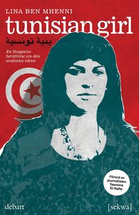 bokomslag Tunisian girl : en bloggares berättelse om den arabiska våren